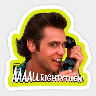 Ace Ventura - Allrightythen! Sticker